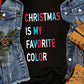 CHRISTMAS IS MY FAVORITE COLOR Graphic T-Shirt